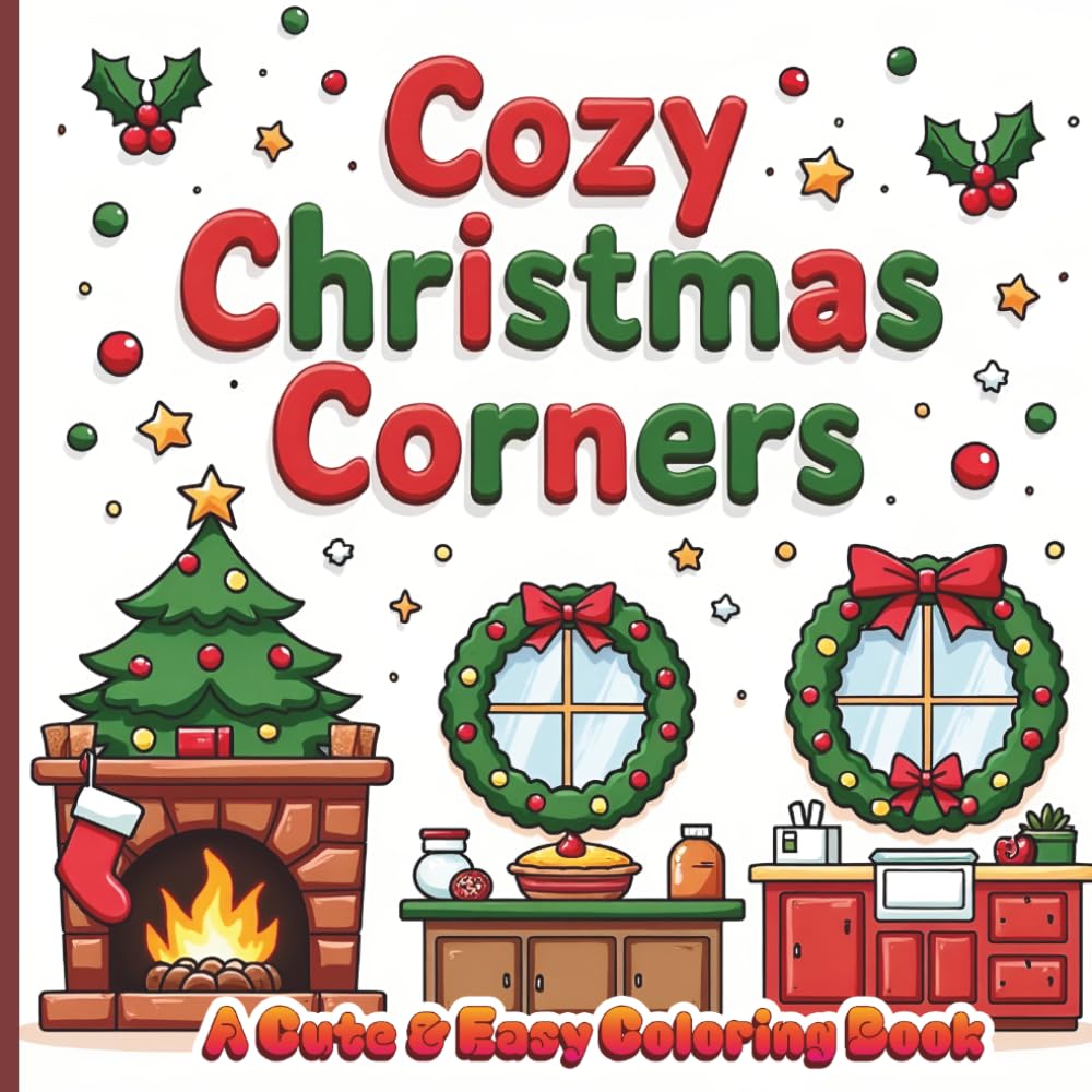Cozy Christmas Corners: A Cute & Easy Coloring Book: 50 Easy Coloring Pages with Cute Kawaii scenes for kids