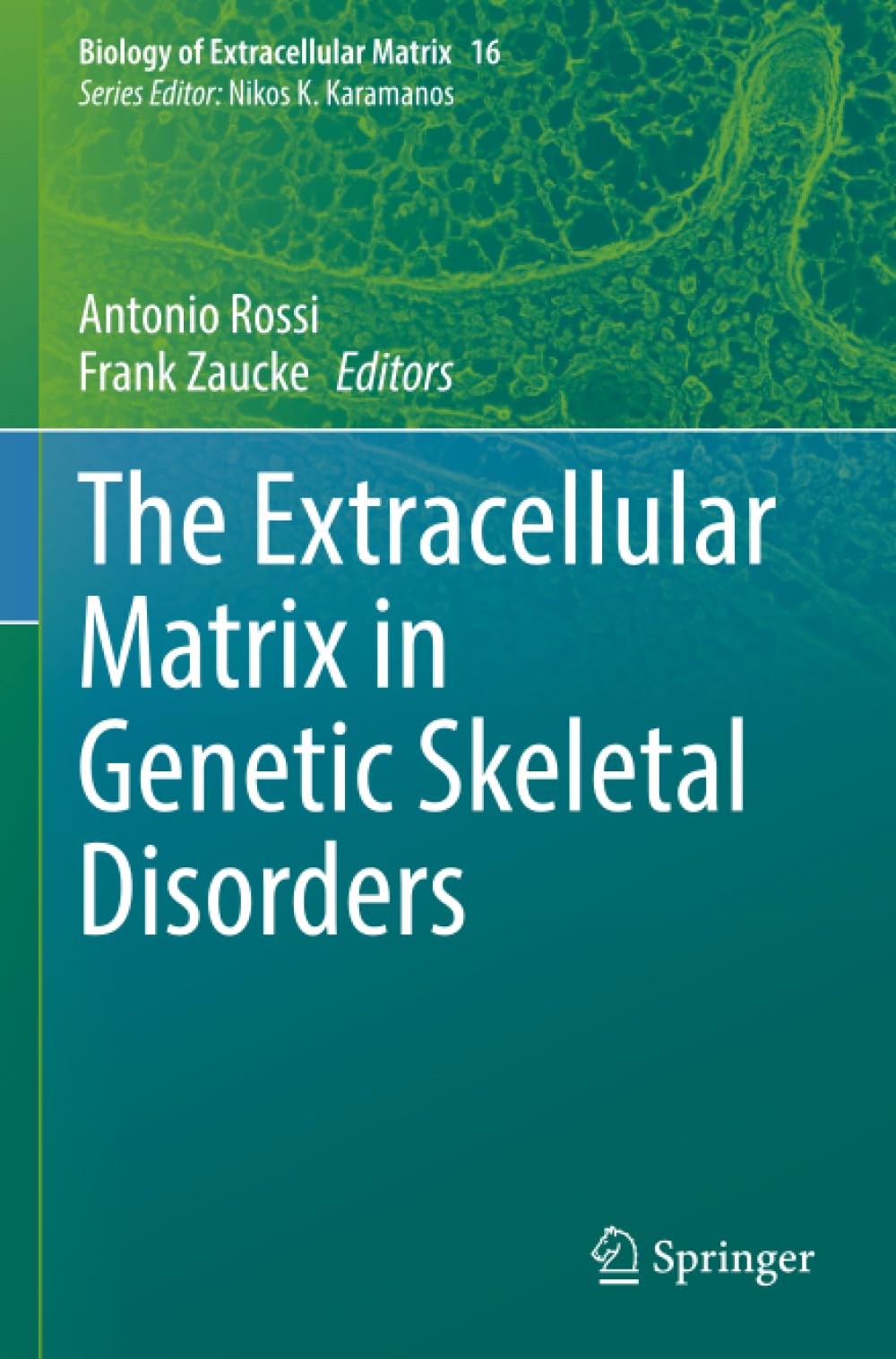 The Extracellular Matrix in Genetic Skeletal Disorders (Biology of Extracellular Matrix)