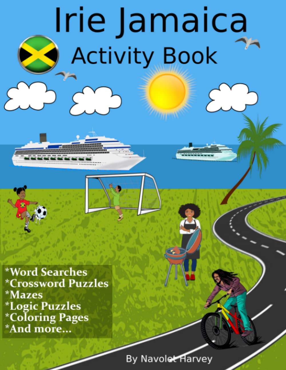 Irie Jamaica Activity Book: A Fun And Interesting Way To Learn Facts About Jamaican Culture | Summer Vacation Coloring Pages | Holiday Coloring Pages ... And Adults | Holiday Activity Book For Kids