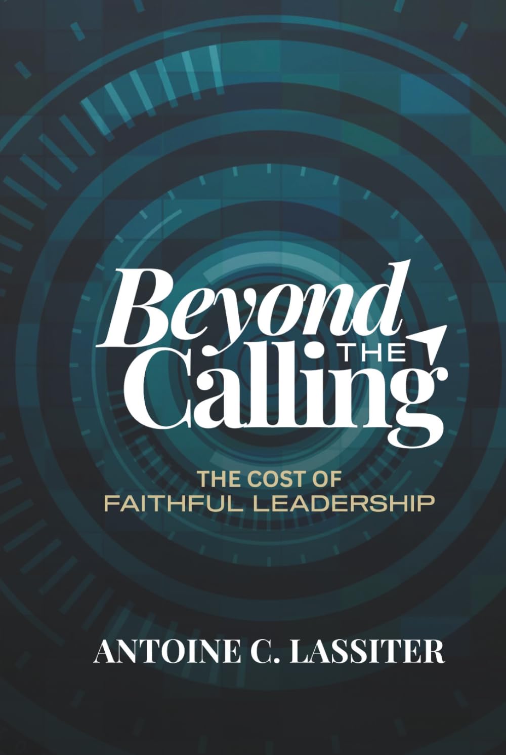 Beyond The Calling: The Cost of Faithful Leadership