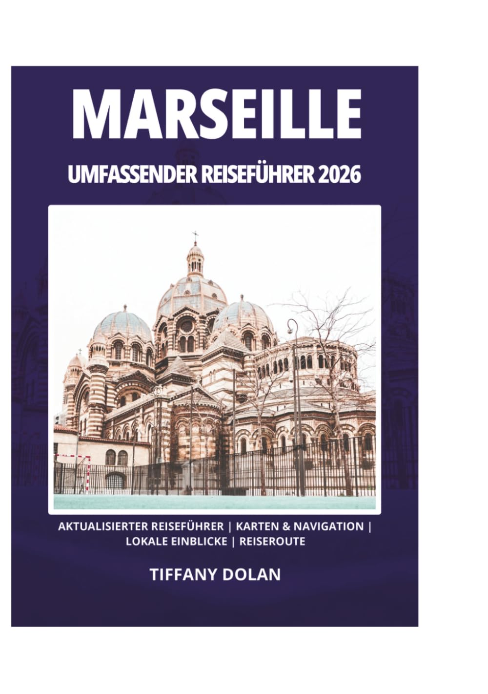 MARSEILLE UMFASSENDER REISEFÜHRER 2026