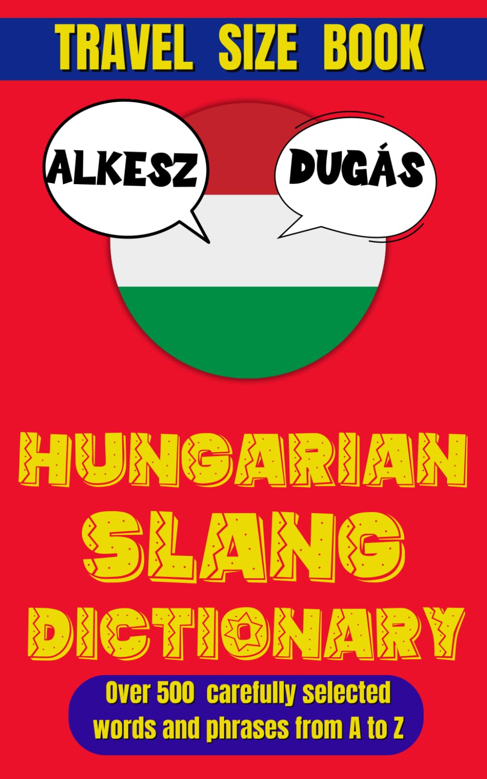 Hungarian Slang Dictionary: Learn Hungarian the Fun Way (Slang World)