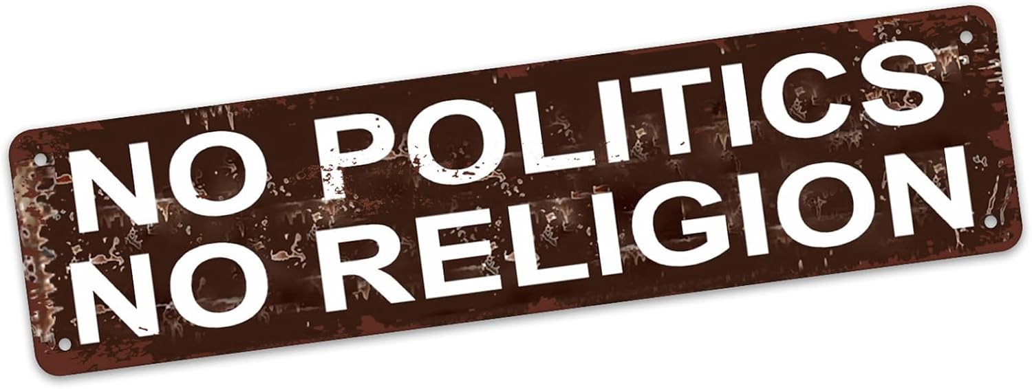 No Politics No Religion Metal Tin Sign Custom Bar Sign Direction For Campers Travel Home Garden Decor - 16X4 Inch (40X10 Cm)