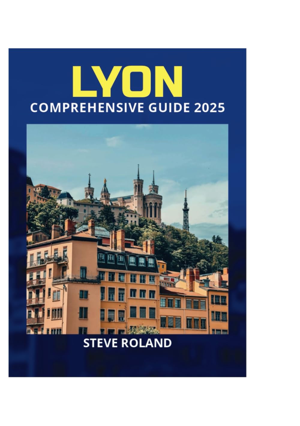 LYON COMPREHENSIVE GUIDE 2025