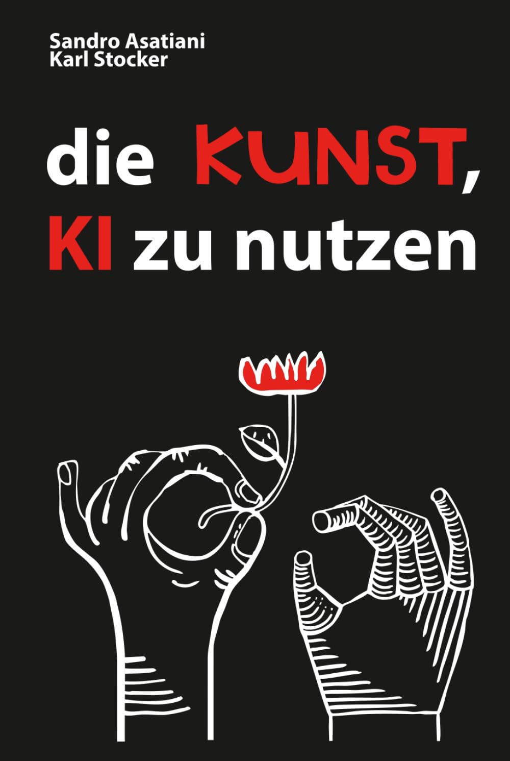 Die KUNST, KÜNSTLICHE INTELLIGENZ zu NUTZEN: Eine nicht-technische Anleitung zur kreativen Synthese