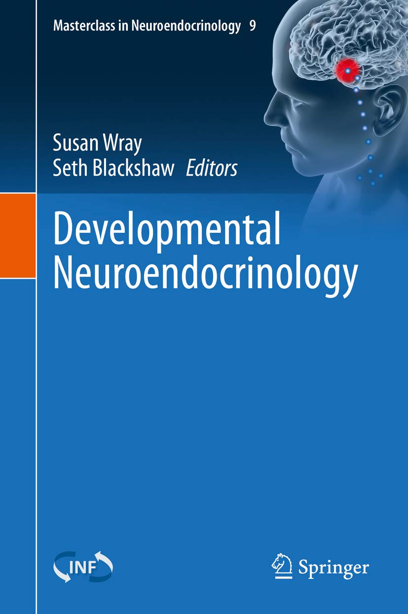 Developmental Neuroendocrinology (Masterclass in Neuroendocrinology Book 9)