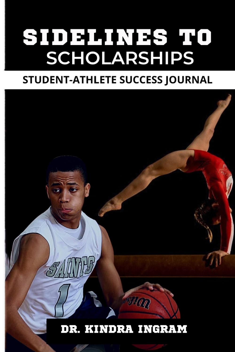 SIDELINES TO SCHOLARSHIPS: STUDENT-ATHLETE SUCCESS JOURNAL