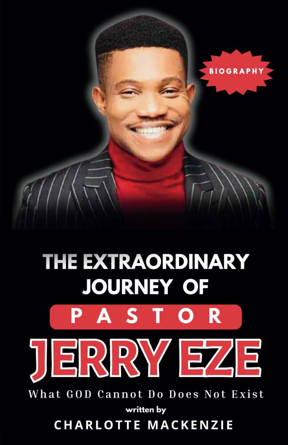The Extraordinary Journey of Pastor Jerry Eze: What God Cannot Do Does Not Exist