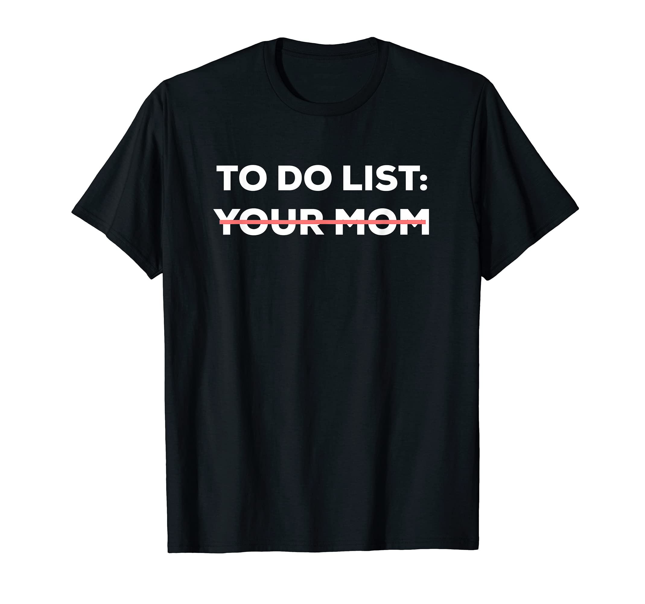 Sarcasm Hilarious Gag Dad Husband InappropriateFunny To Do List Your Mom Sarcasm Sarcastic Saying Men Women Short Sleeve T-ShirtOEKO-TEX STANDARD 100