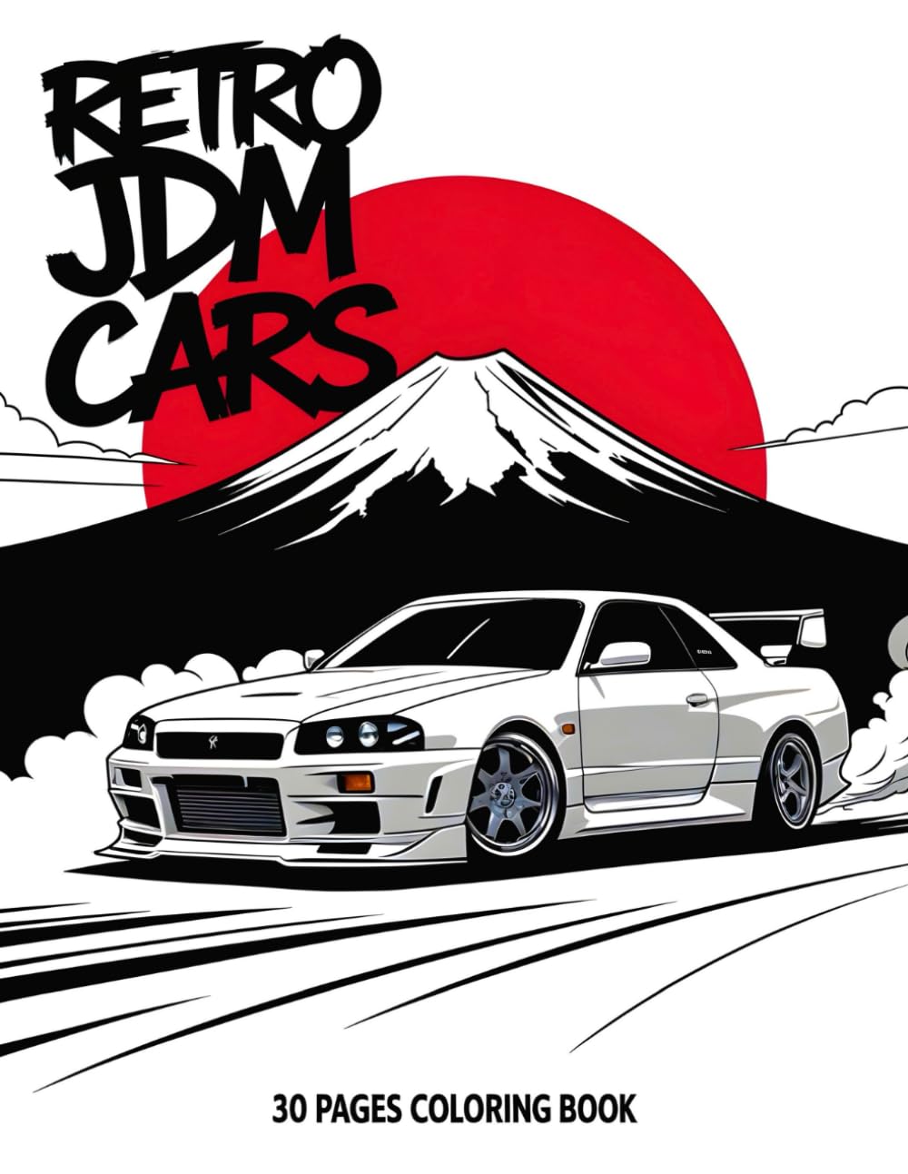 Retro Jdm Cars Coloring Book 30 pages: 8.5x11 inches of bold Japanese car art fun for all ages