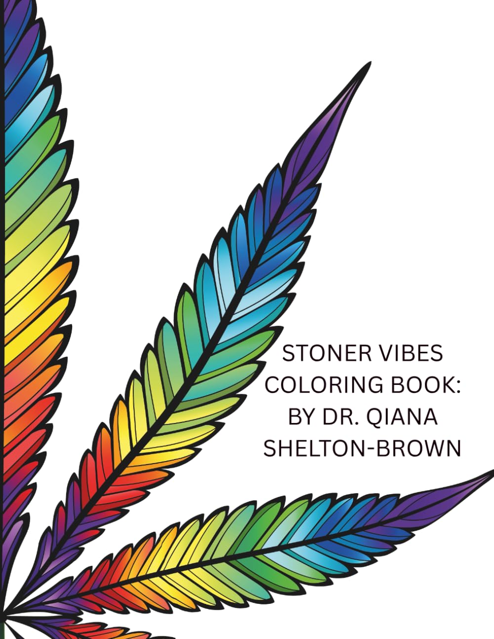Stoner Vibes Coloring Book: Created By: Dr. Qiana Shelton-Brown