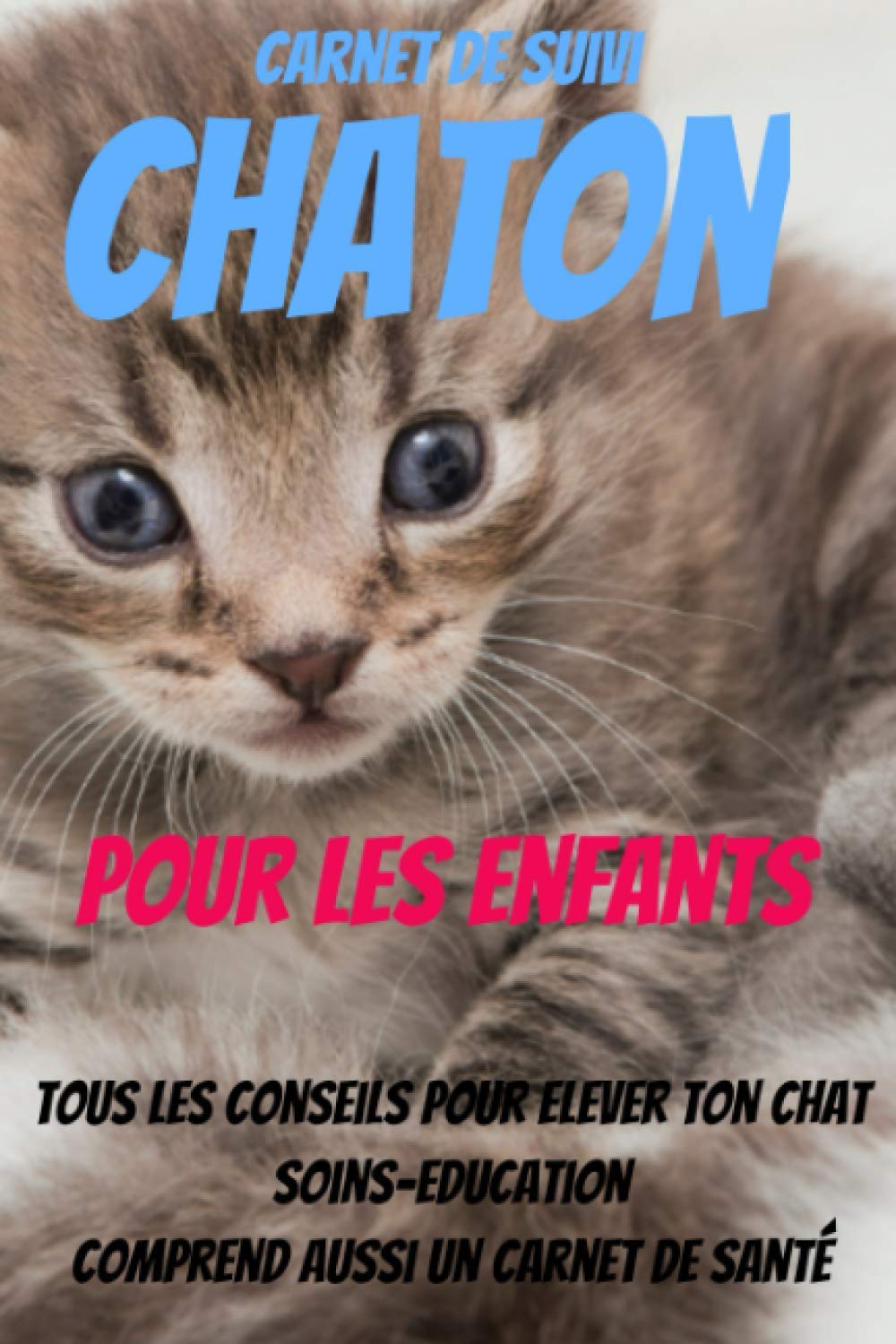 carnet de suivi chaton-J'éduque mon chaton-mon premier chat-mon chat et moi-comprendre son chat-livre chaton education-elevage chat: carnet chat-guide ... chat-education chaton-proprete chat