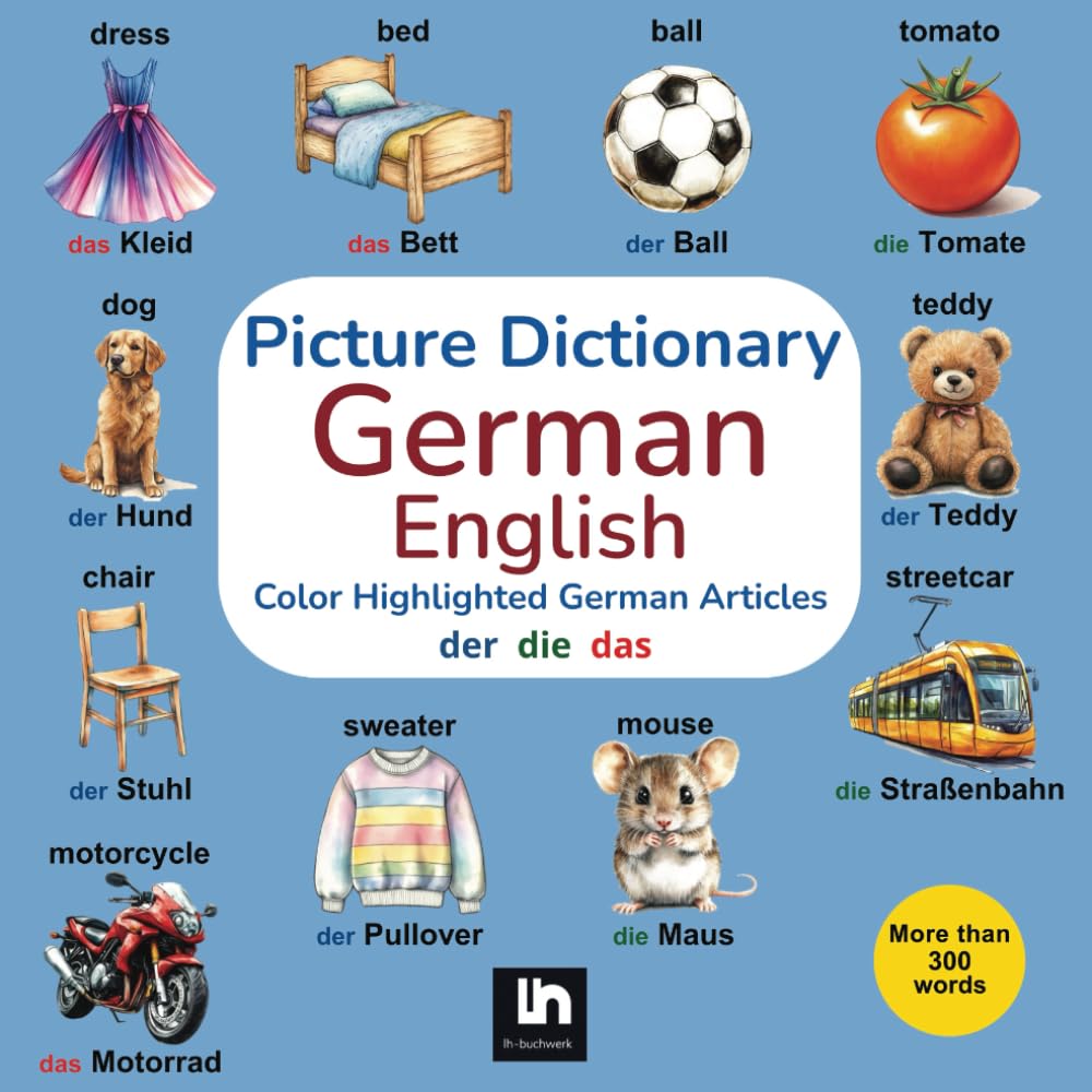Picture Dictionary German-English: Color Highlighted German Articles - Bilingual Learning for Children - Children's Book with Charming Illustrations - More than 300 Words