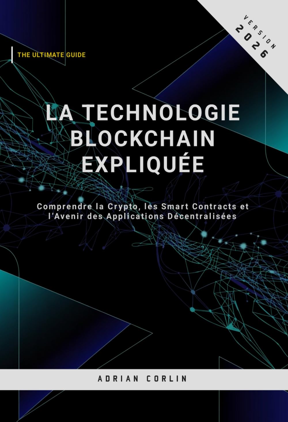 La Technologie Blockchain Expliquée: Comprendre la Crypto, les Smart Contracts et l’Avenir des Applications Décentralisées