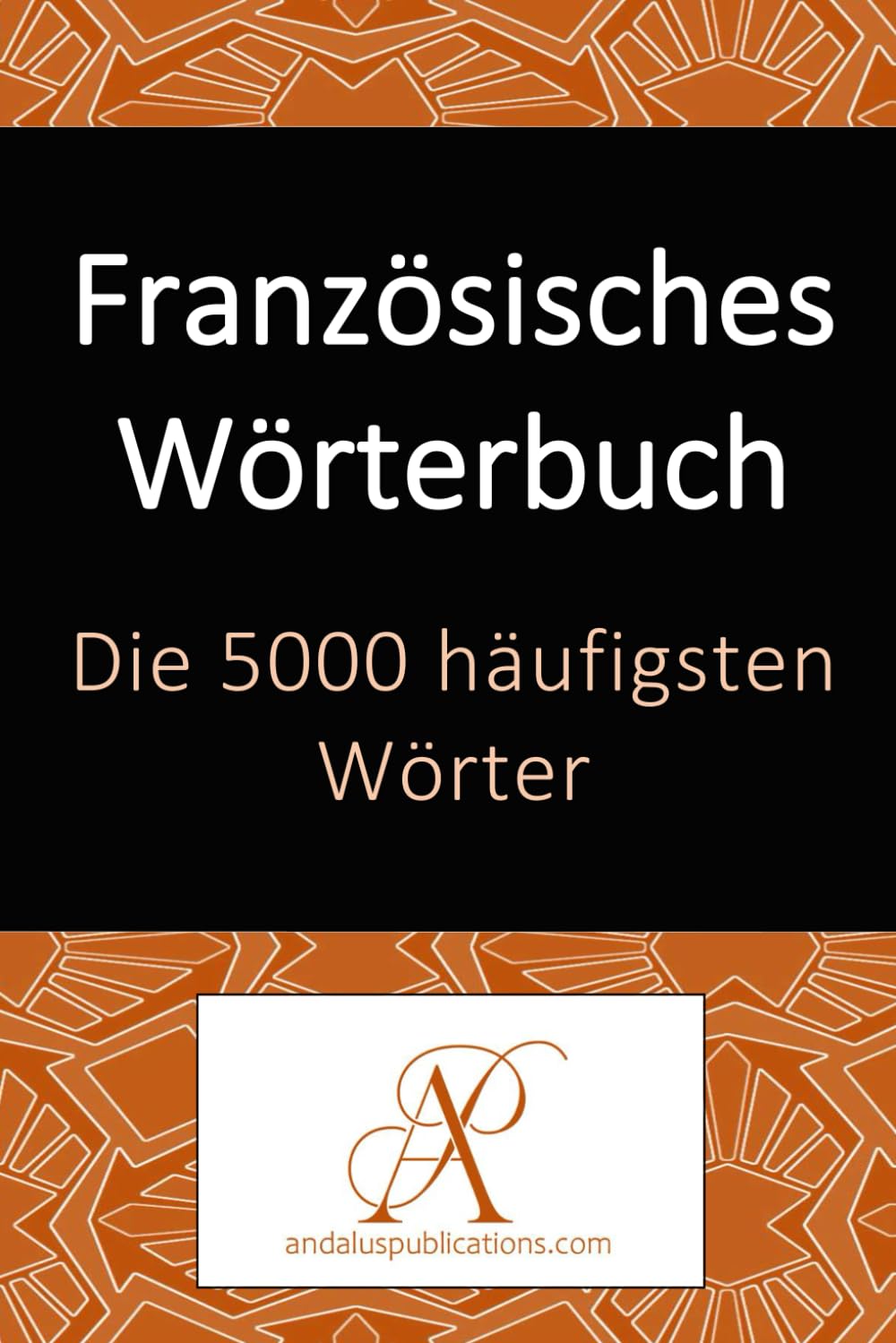 Französisches Wörterbuch Die 5000 häufigsten Wörter (Sammlung: Moderne Sprachen lernen)
