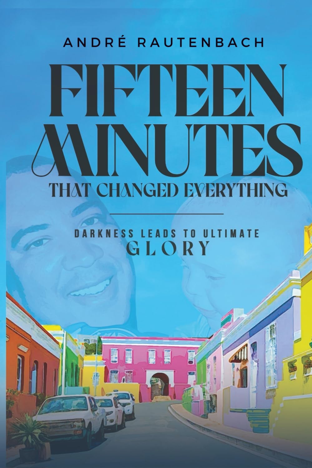 Fifteen Minutes That Changed Everything: Darkness Leads To Ultimate Glory