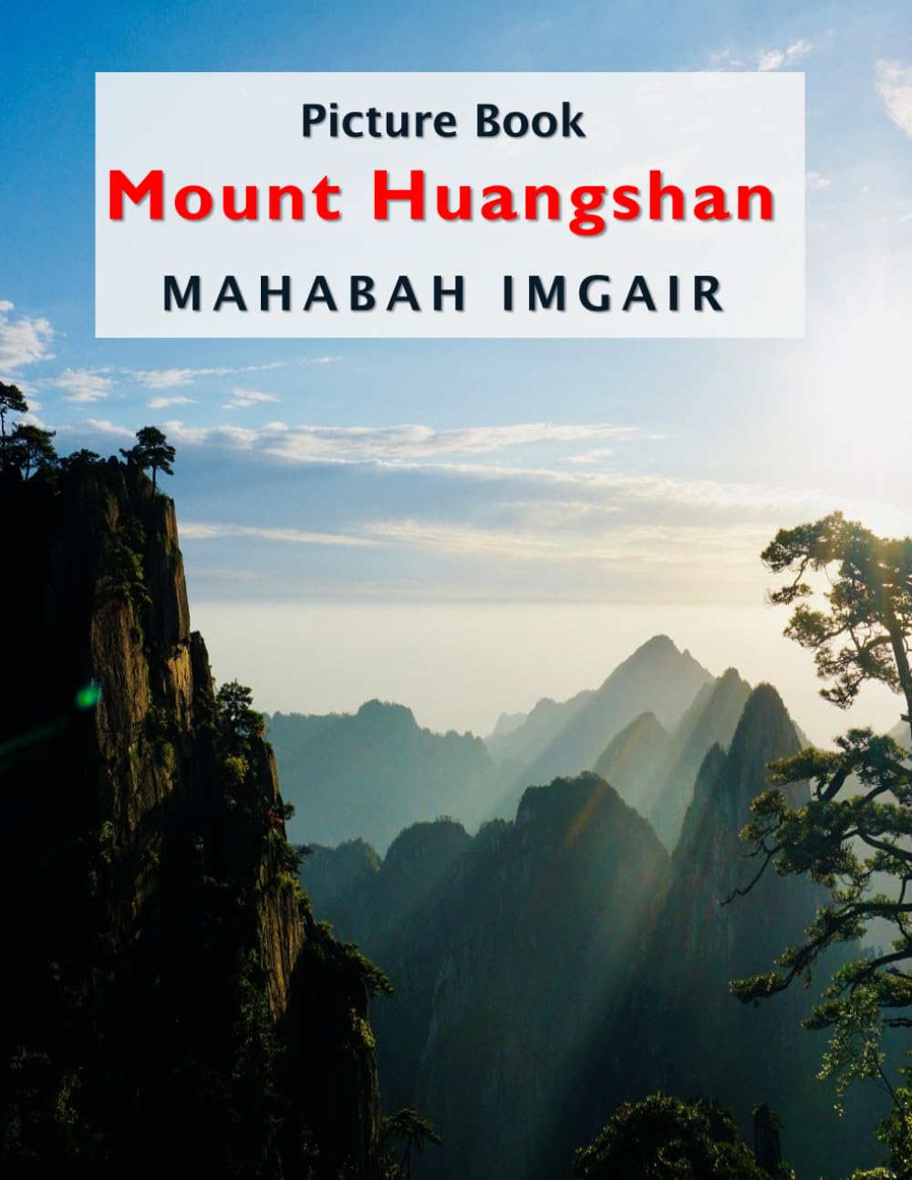 Mount Huangshan: A Stunning Coffee Table Photo Book for Travel and Tourism Enthusiasts