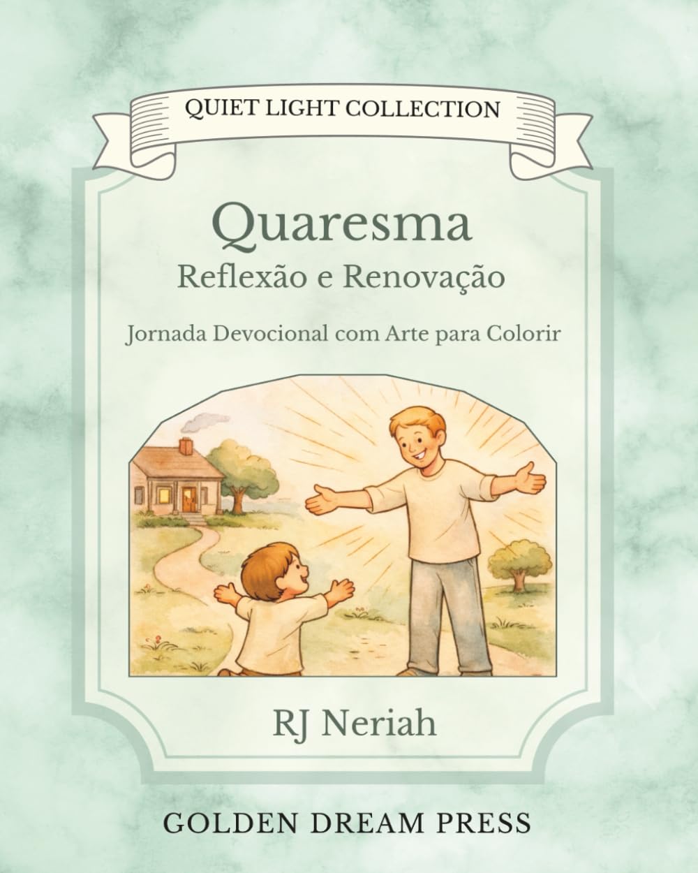 Quaresma: Reflexão e Renovação: Livro Devocional com Colorir (The Quiet Light Collection - Português)