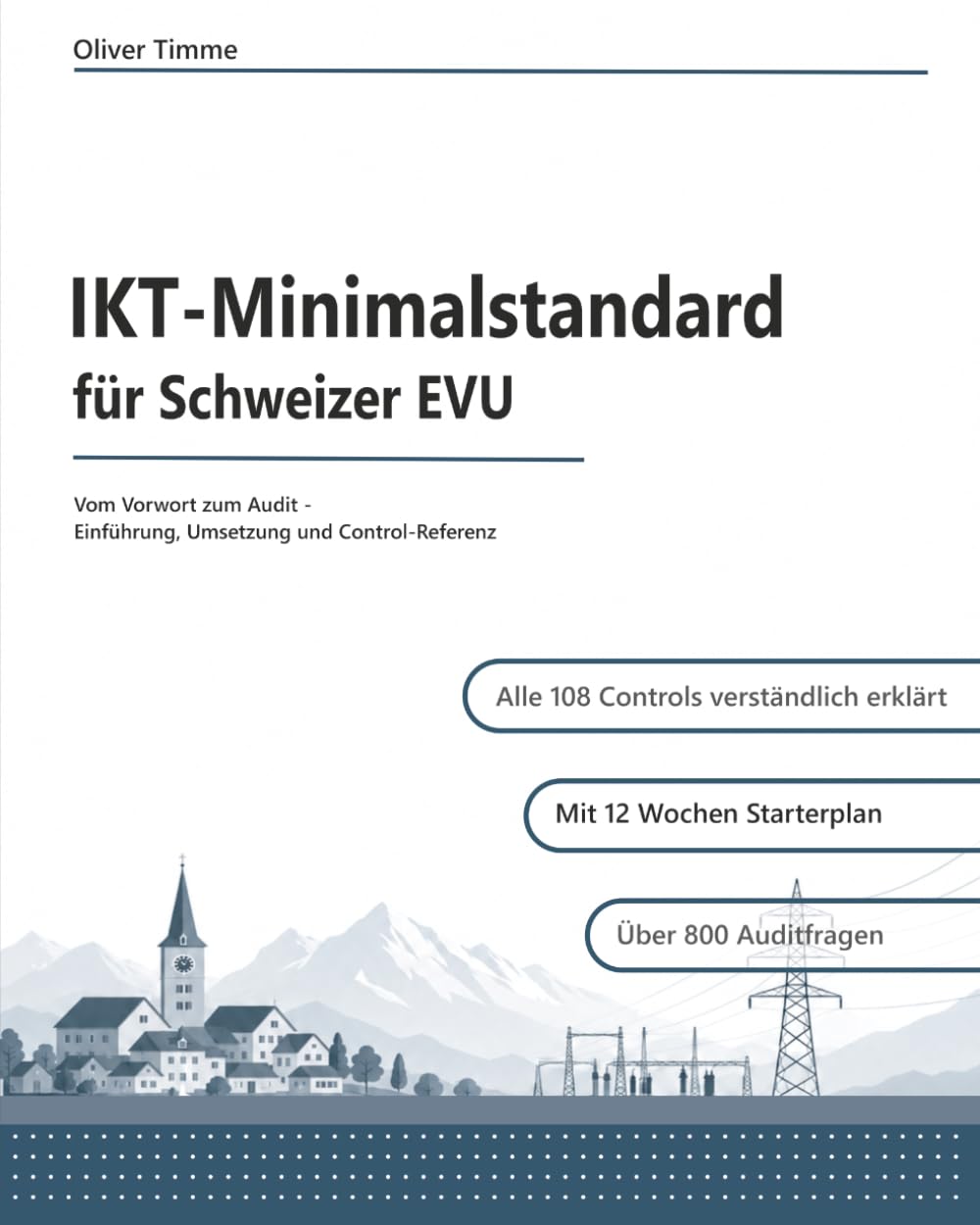 IKT-Minimalstandard für Schweizer EVU: Vom Vorwort zum Audit - Einführung, Umsetzung und Control-Referenz