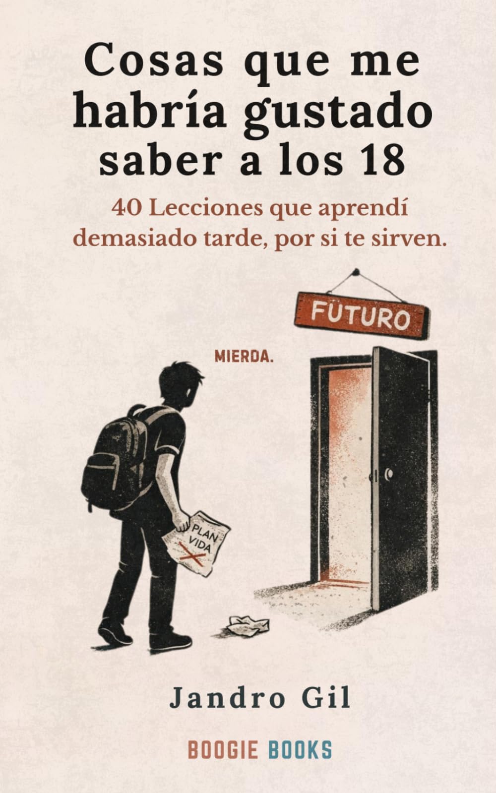 COSAS QUE HE HABRÍA GUSTADO SABER A LOS 18: Una conversación honesta sobre crecer, equivocarse y empezar de nuevo