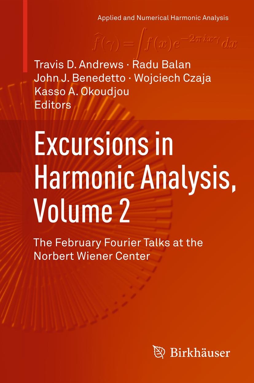 Excursions in Harmonic Analysis, Volume 2: The February Fourier Talks at the Norbert Wiener Center (Applied and Numerical Harmonic Analysis)