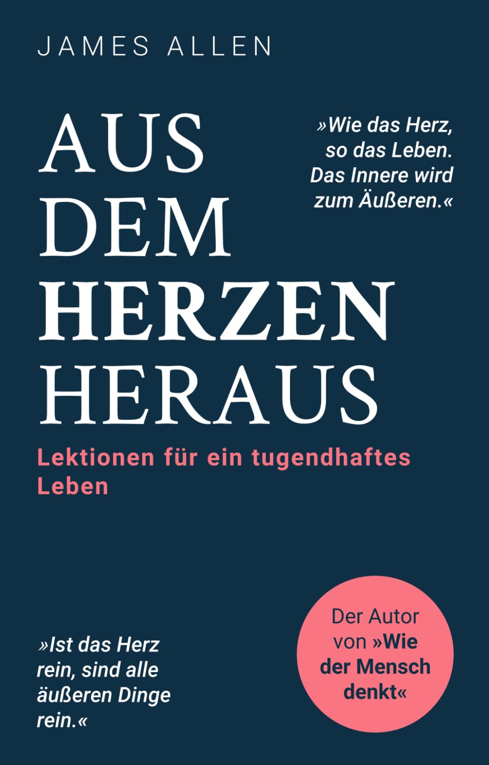 Aus dem Herzen heraus: Lektionen für ein tugendhaftes Leben