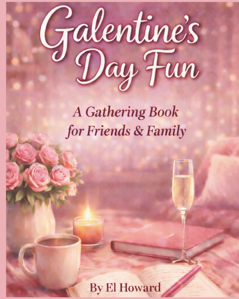 Galentine's Day Fun: A Gathering Book for Friends and Family