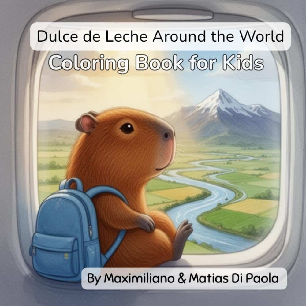 Dulce de Leche Around the World – Coloring Book for Kids: Explore Argentina, Chile & Uruguay with fun coloring pages, animals, and adventures