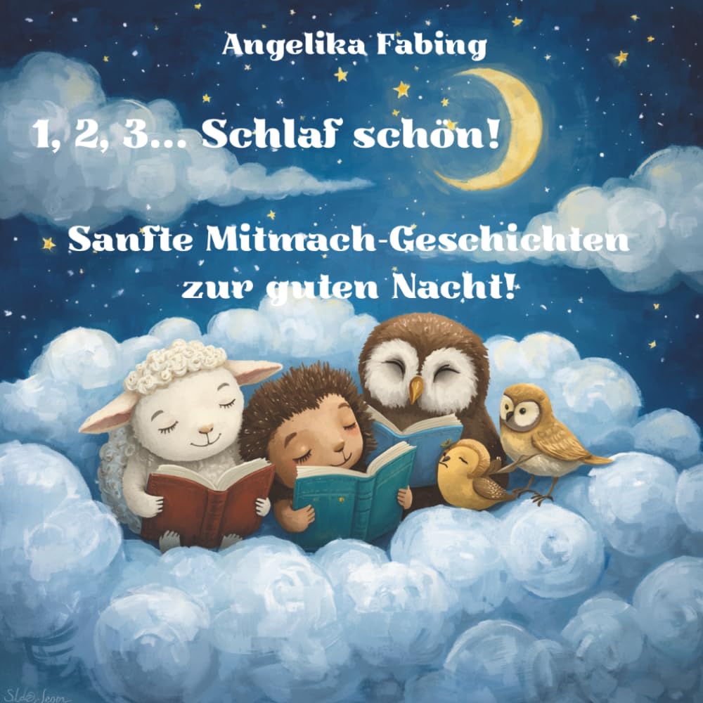 1, 2, 3... Schlaf schön!: Sanfte Mitmach-Geschichten zur guten Nacht