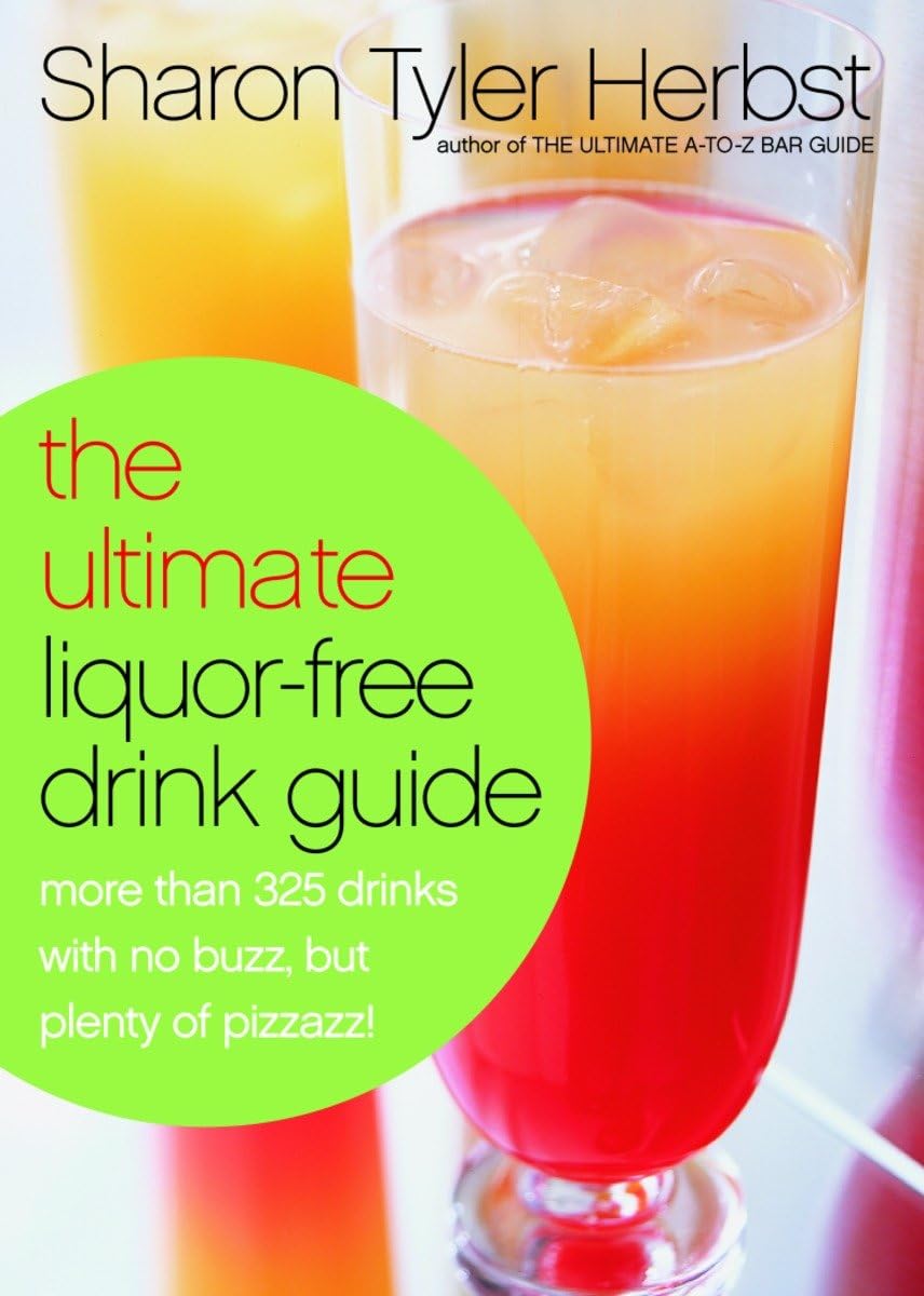 The Ultimate LiquorFree Drink Guide More Than 325 Drinks With No Buzz