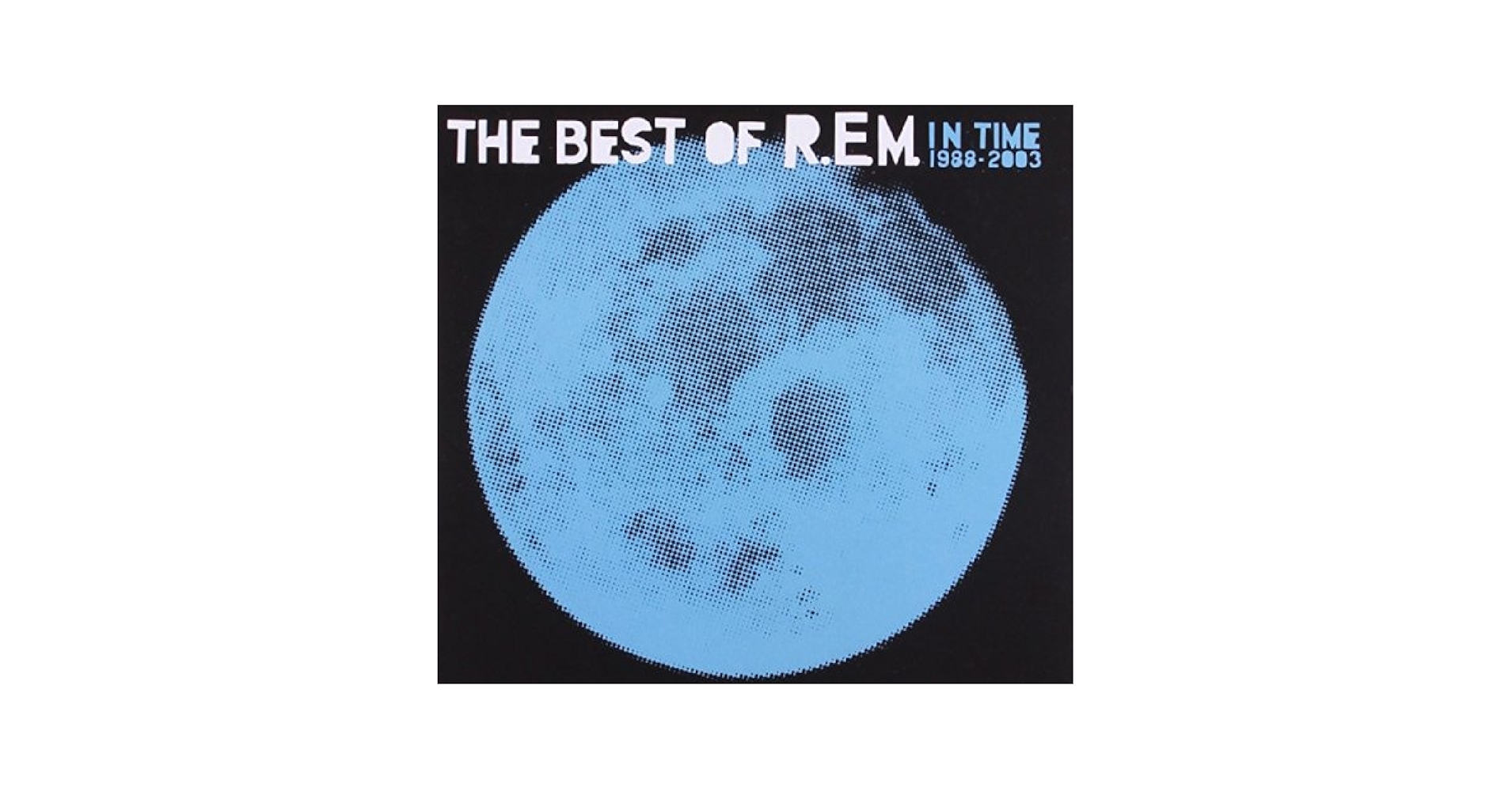R.E.M. - In Time: The Best of R.E.M. 1988-2003 - Amazon.com
