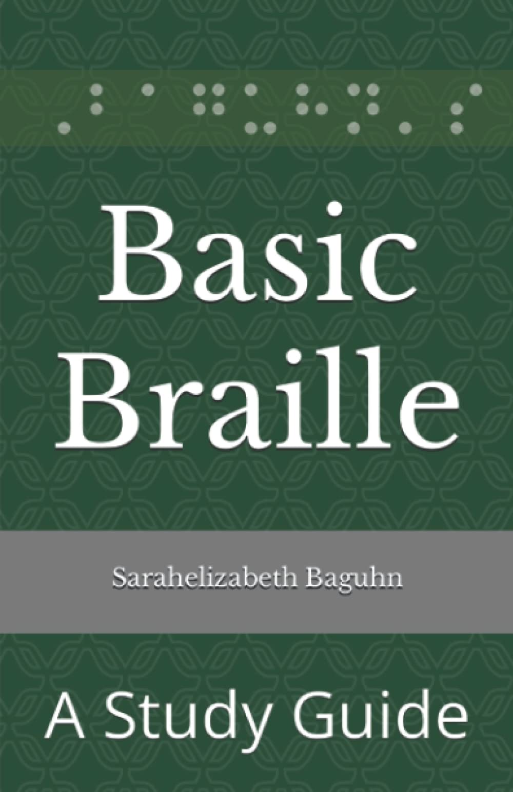 Basic Braille: A Study Guide