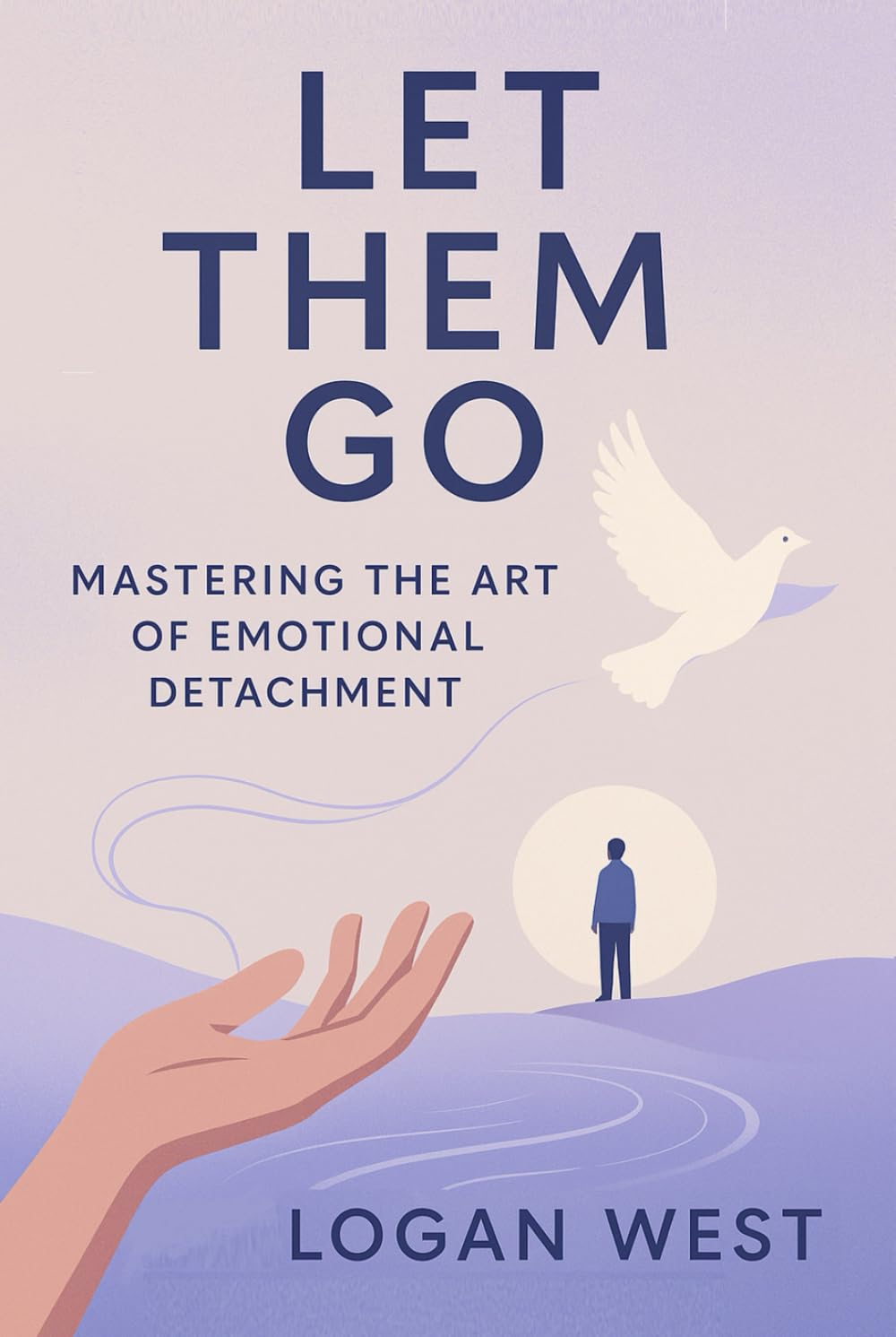 Let Them Go: Mastering the Art of Emotional Detachment (The Let Them Emotional Detachment Series)
