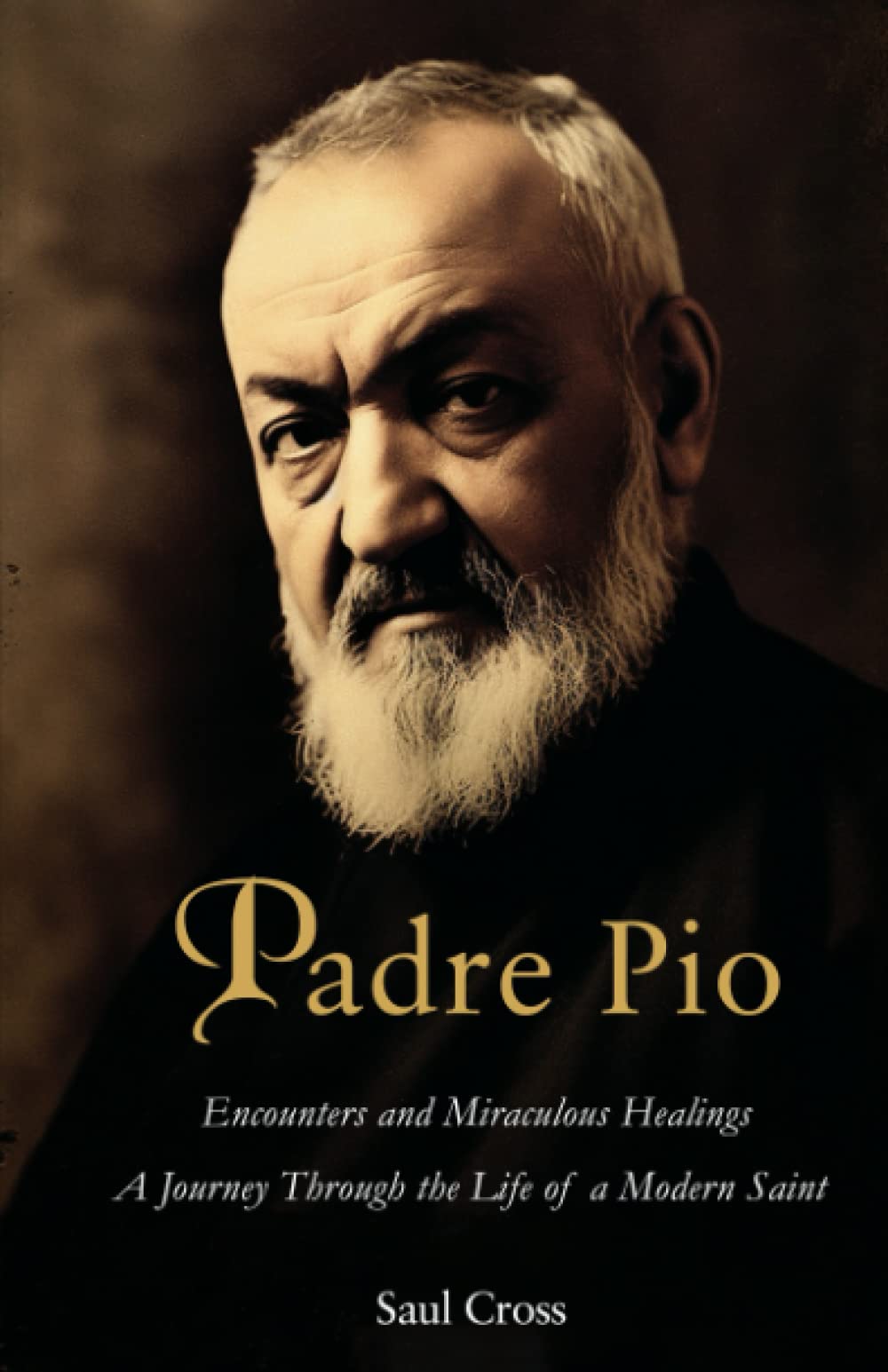 Padre Pio: Encounters and Miraculous Healings - A Journey Through the Life of a Modern Saint (Catholic Saints)