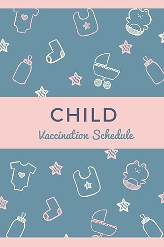 Child Vaccination Schedule Book: Journal Logbook To Keep Record Children Immunization And Vaccine Schedule , For Newborn Baby , Perfect For Parents , ... . Cute &amp; Unique Cover Design -Paperback