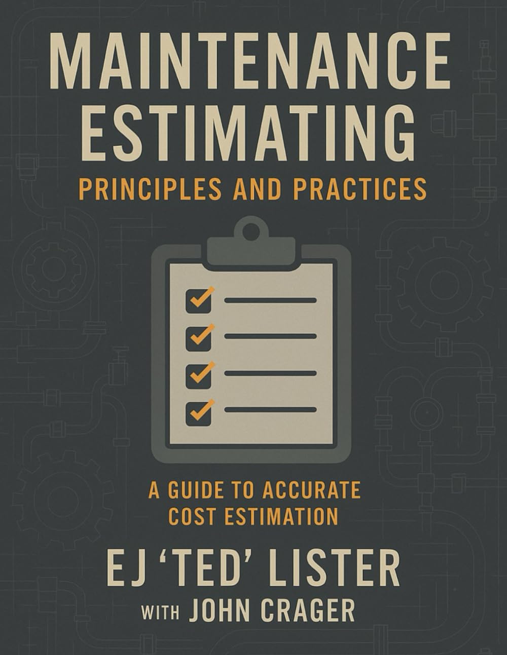 Maintenance Estimating Principles and Practices: A Guide to Accurate Cost Estimation