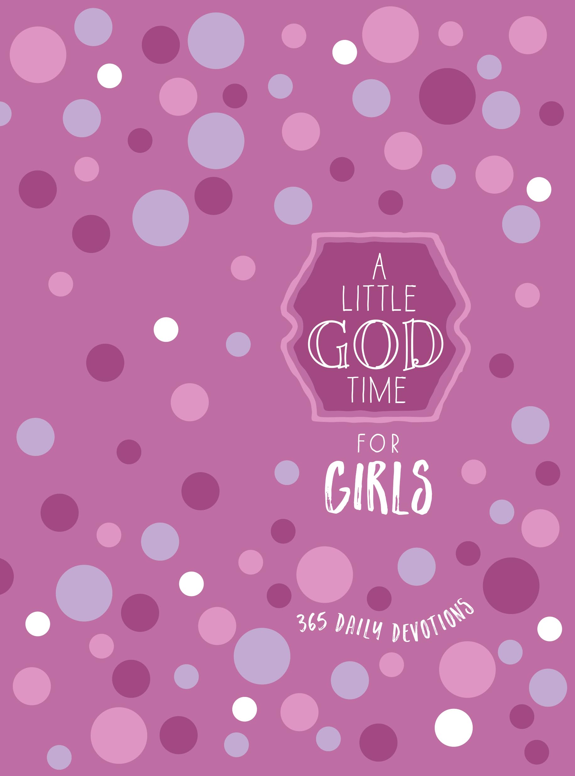 A Little God Time for Girls 6x8: 365 Daily Devotions