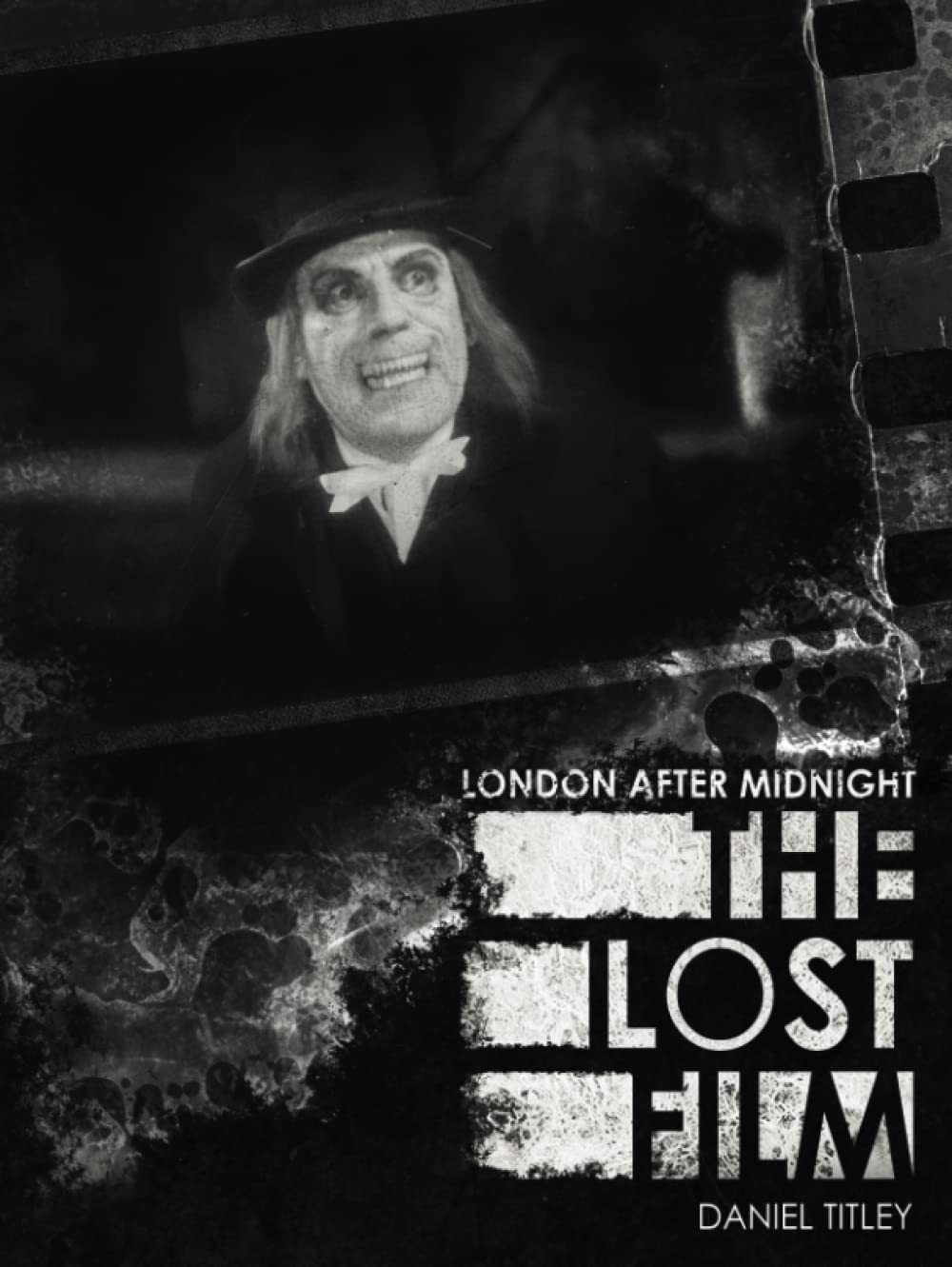 London After Midnight: The Lost Film: Amazon.co.uk: Titley London After Midnight: The Lost Film: Amazon.co.uk: Titley