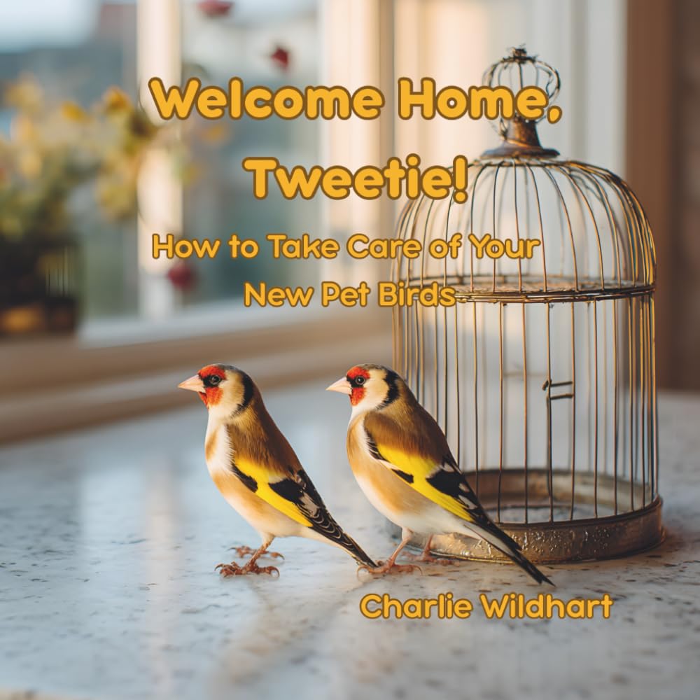 Welcome Home, Tweetie!: How to Take Care of Your New Pet Birds (Bringing Home a New Pet)