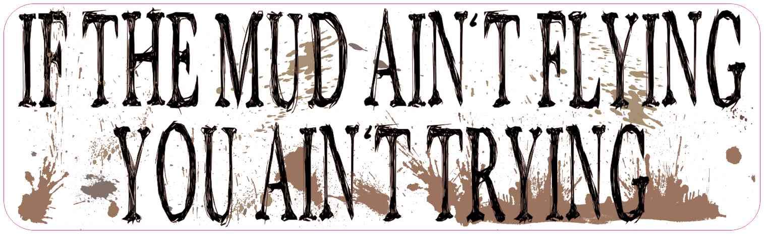 StickerTalk If The Mud Aint Flying Vinyl Off-Roading Sticker, 10 inches by 3 inches