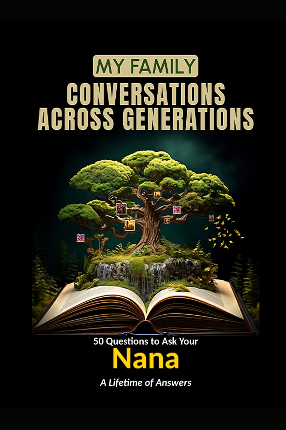 My Family: Conversations Across Generations: 50 Questions to Ask Your Nana — A Lifetime of Answers