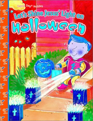 Let's Shine Jesus' Light On Halloween: Stortz, Diane, Fletcher, Rusty ...