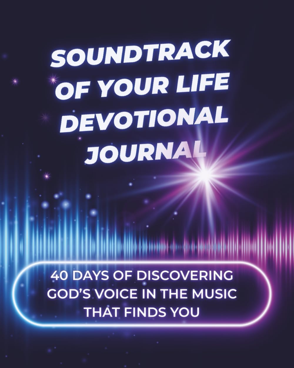 Soundtrack of Your Life Devotional Journal: 40 Days of Discovering God’s Voice in the Music That Finds You