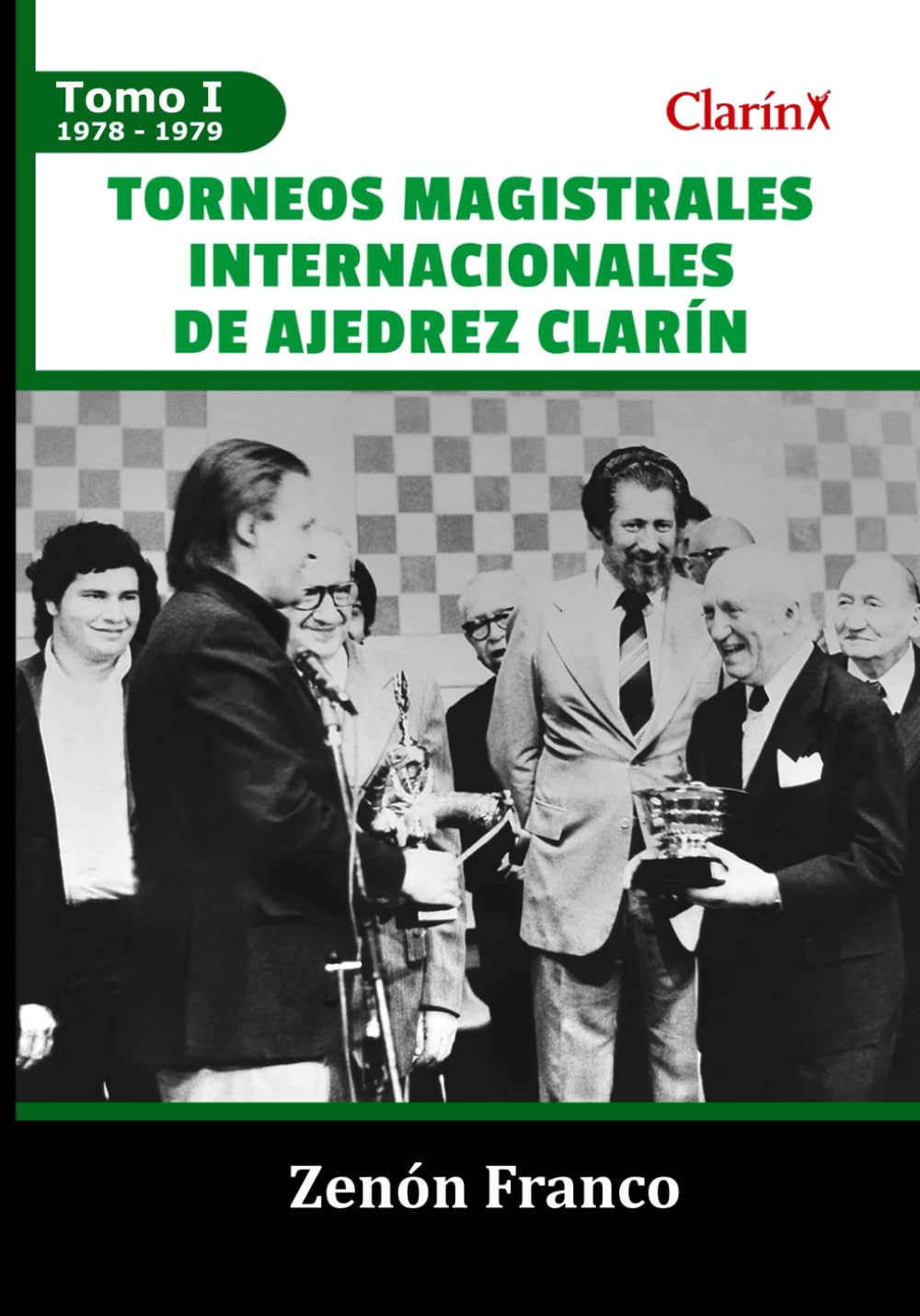 Torneos Magistrales Internacionales de Ajedrez Clarín: Tomo 1 1978-1979 (Spanish Edition)