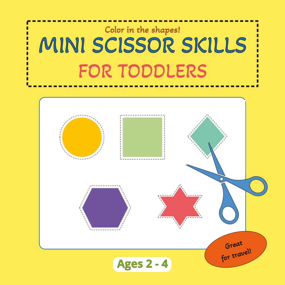 Mini Scissor Skills for Toddlers: A Fun First Scissors and Coloring Book for Toddlers at Home or On-the-Go