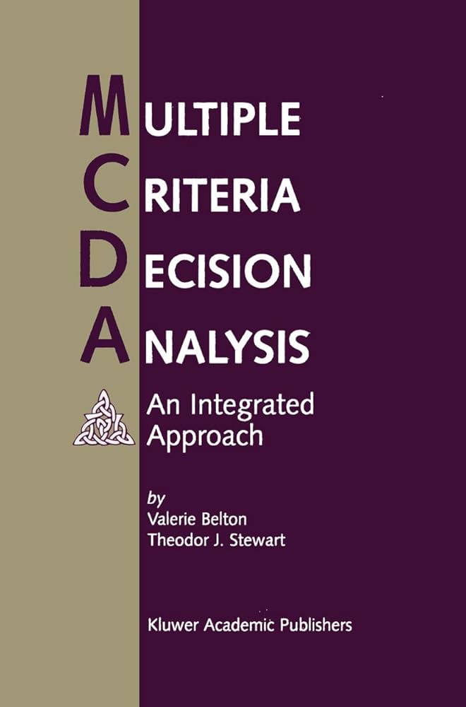Multiple Criteria Decision Analysis: An Integrated Approach