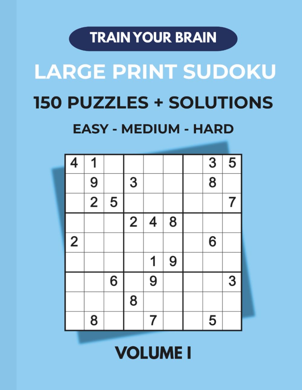 LARGE PRINT SUDOKU BOOK + SOLUTIONS (Train Your Brain Puzzle Series)