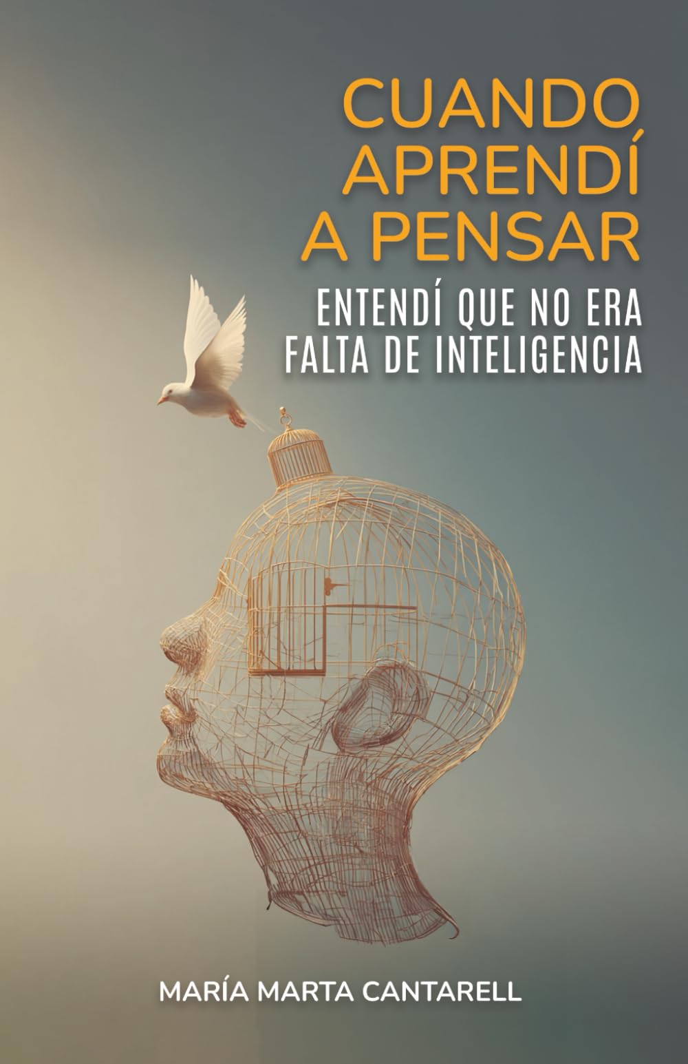 Cuando Aprendí a Pensar Entendí que no era Falta de Inteligencia