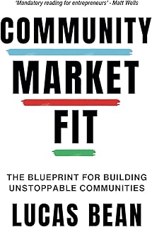 Community Market Fit: The Blueprint for Building Unstoppable Communities