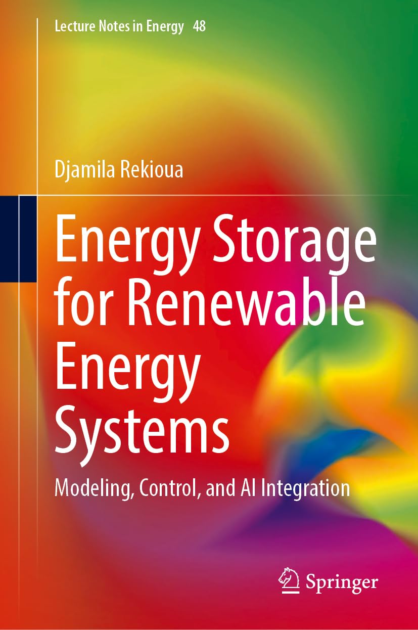 Energy Storage for Renewable Energy Systems: Modeling, Control, and AI Integration (Green Energy and Technology)
